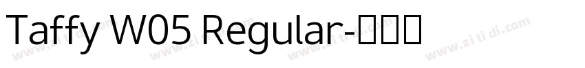 Taffy W05 Regular字体转换 Taffy W05 Regular字体转换